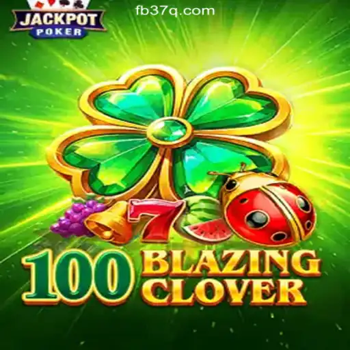 Discover the Thrilling World of 100BlazingClover on the 37Q.COM Platform - Official Slots Brasil #1